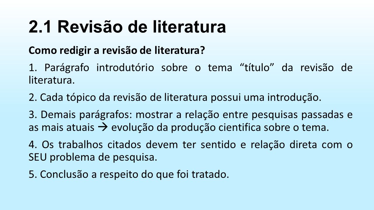 2.1 Revisão de literatura Como redigir a revisão de literatura.