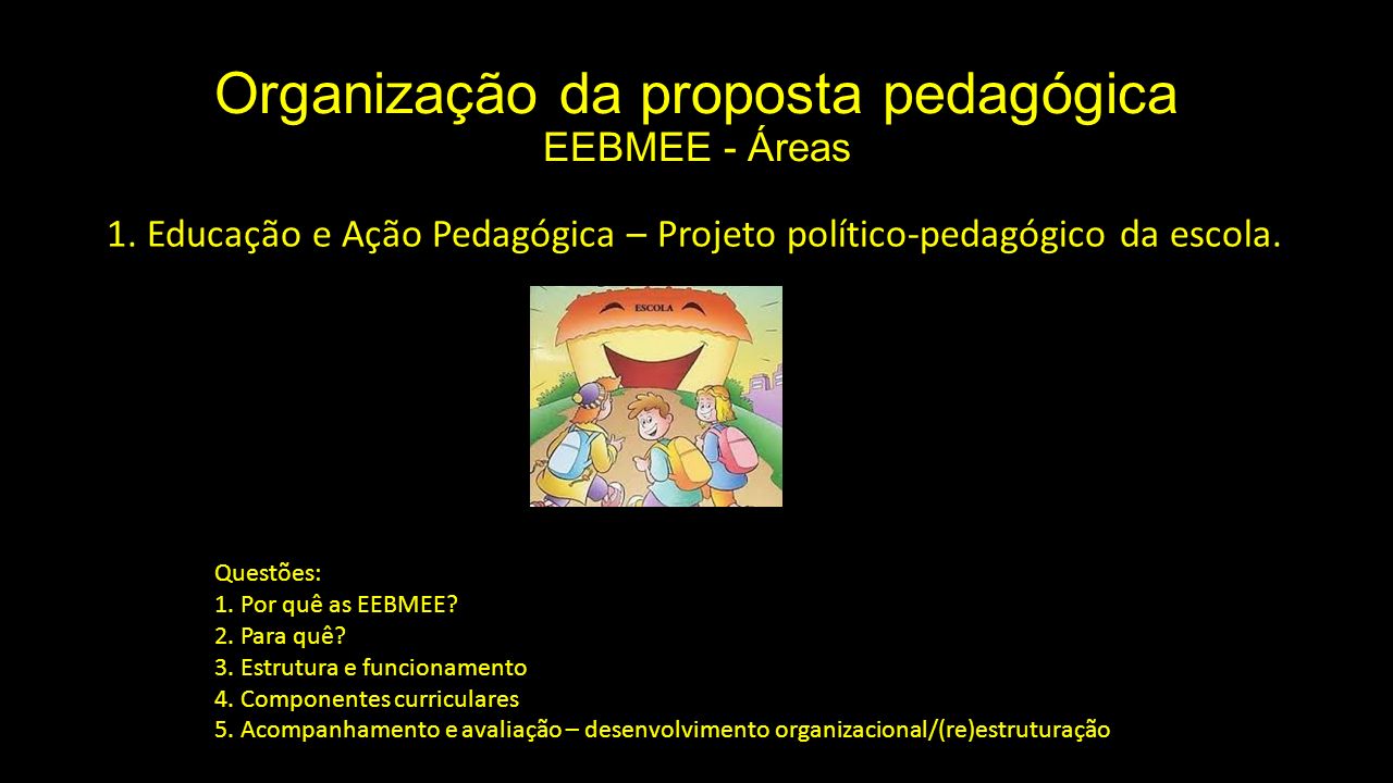 Organização da proposta pedagógica EEBMEE - Áreas 1.
