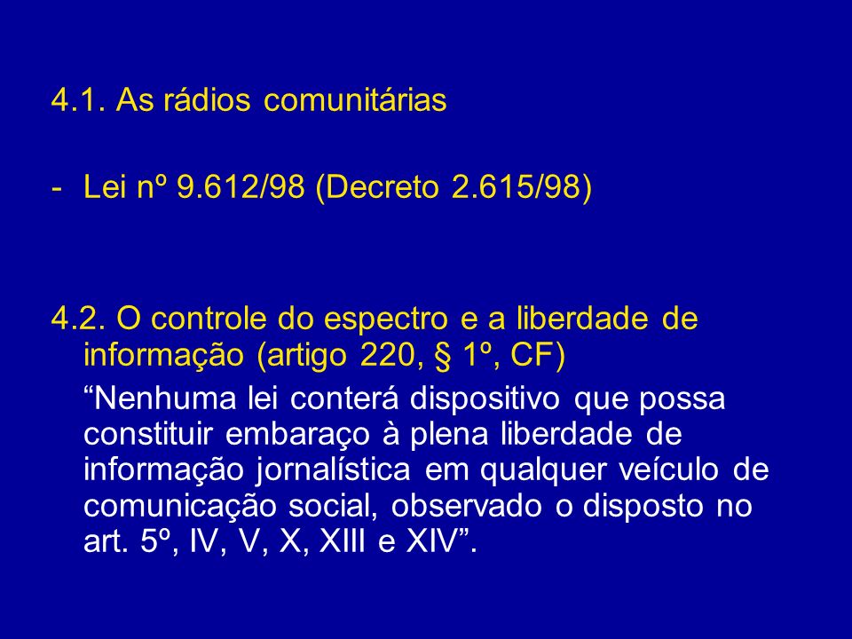 4.1. As rádios comunitárias -Lei nº 9.612/98 (Decreto 2.615/98) 4.2.