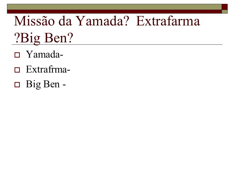 Missão da Yamada Extrafarma Big Ben  Yamada-  Extrafrma-  Big Ben -