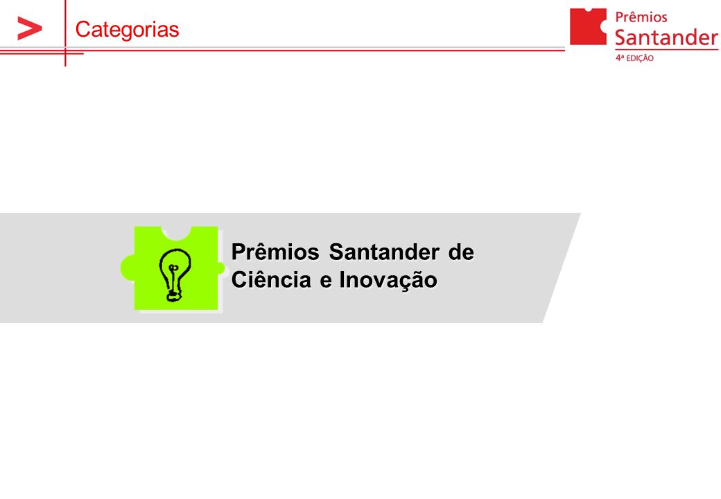 Categorias Prêmios Santander de Ciência e Inovação Prêmios Santander de Ciência e Inovação