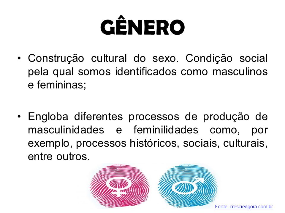 GÊNERO Construção cultural do sexo.