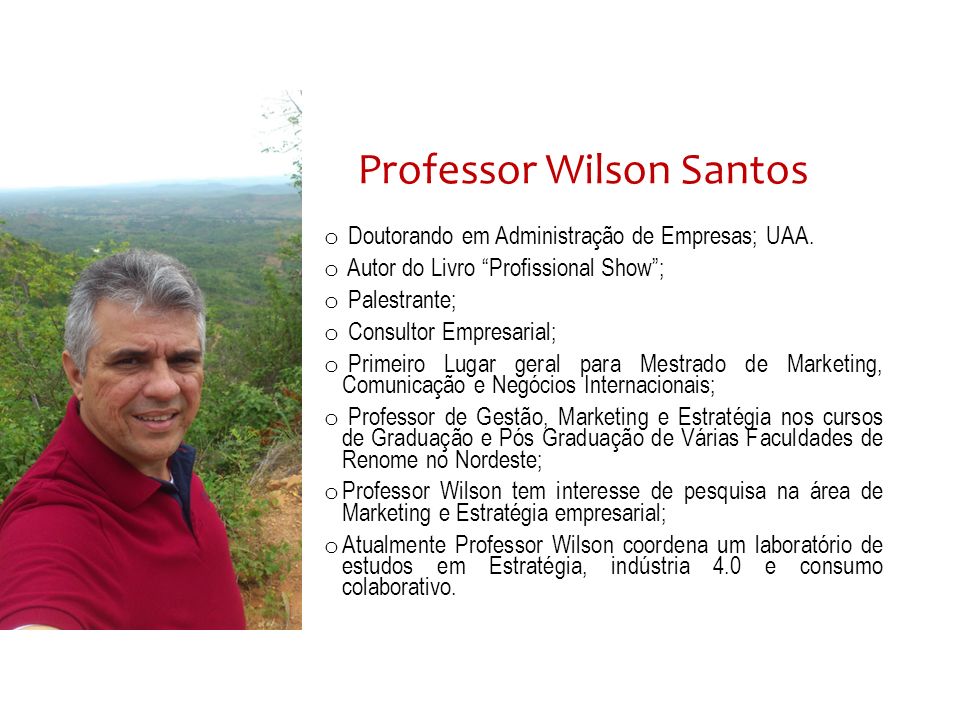 Professor Wilson Santos o Doutorando em Administração de Empresas; UAA.