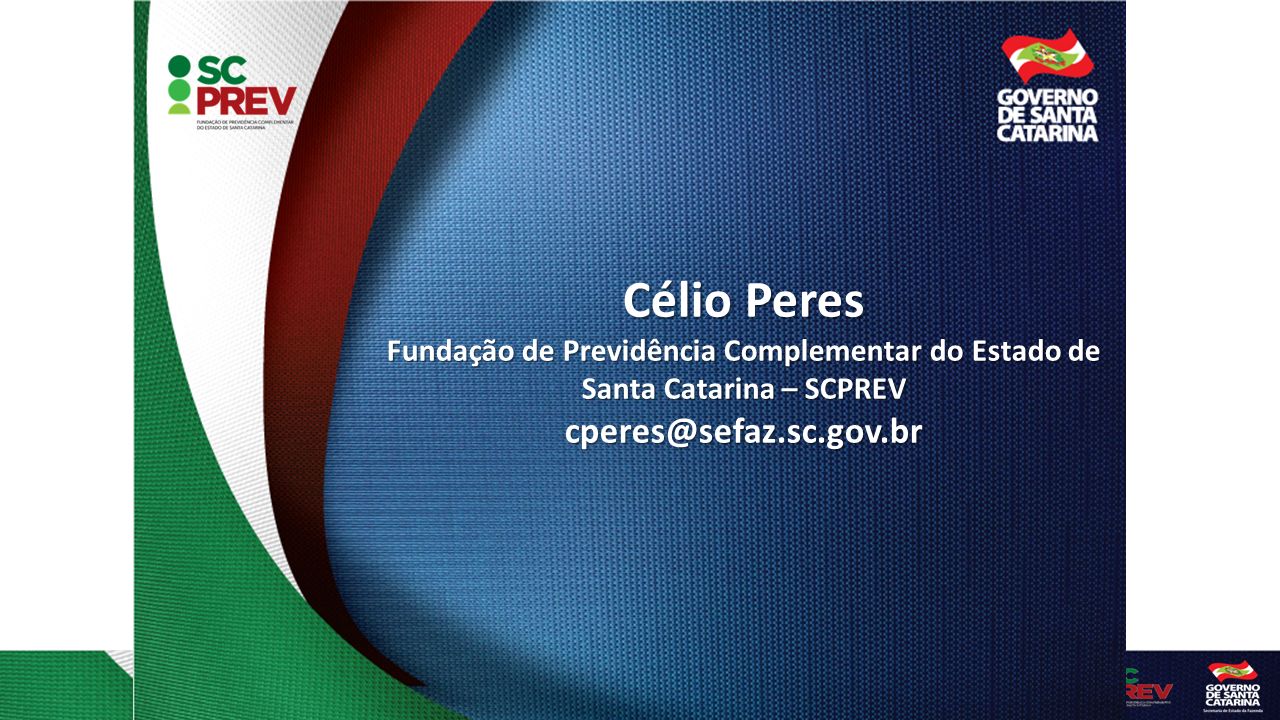 Célio Peres Fundação de Previdência Complementar do Estado de Santa Catarina – SCPREV
