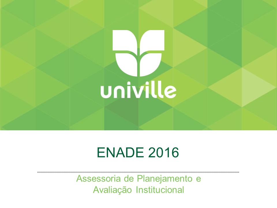 ENADE 2016 Assessoria de Planejamento e Avaliação Institucional