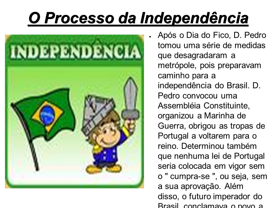 O Processo da Independência ● Após o Dia do Fico, D.
