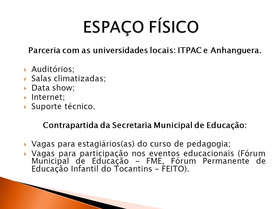 Parceria com as universidades locais: ITPAC e Anhanguera.