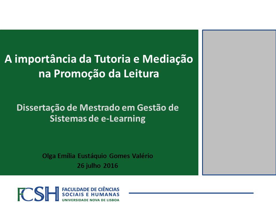 A importância da Tutoria e Mediação na Promoção da Leitura Dissertação de Mestrado em Gestão de Sistemas de e-Learning Olga Emília Eustáquio Gomes Valério 26 julho 2016