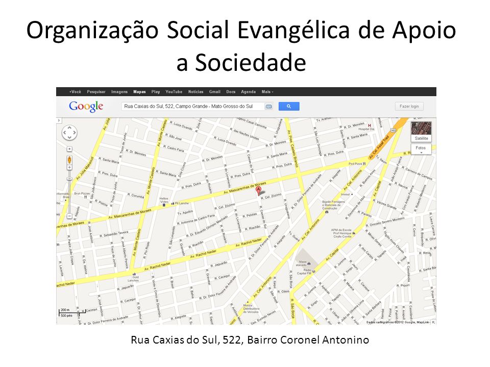 Organização Social Evangélica de Apoio a Sociedade Rua Caxias do Sul, 522, Bairro Coronel Antonino