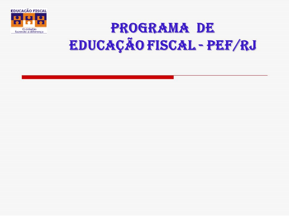 PROGRAMA DE EDUCAÇÃO FISCAL - PEF/RJ