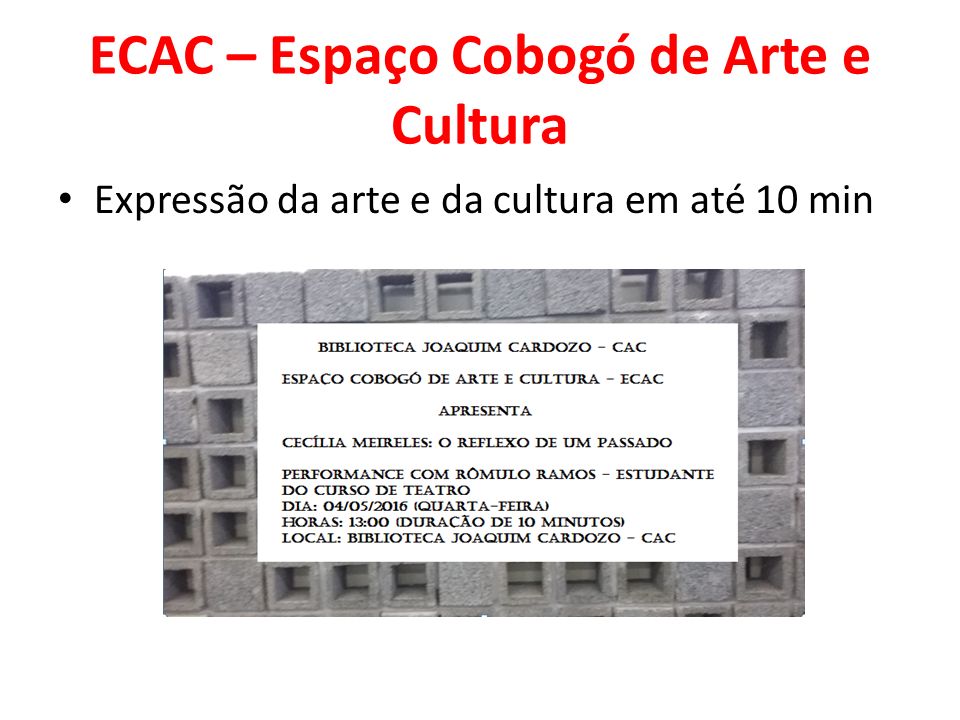 ECAC – Espaço Cobogó de Arte e Cultura Expressão da arte e da cultura em até 10 min
