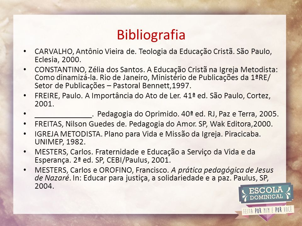 Bibliografia CARVALHO, Antônio Vieira de. Teologia da Educação Cristã.