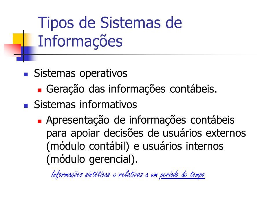 Tipos de Sistemas de Informações Sistemas operativos Geração das informações contábeis.
