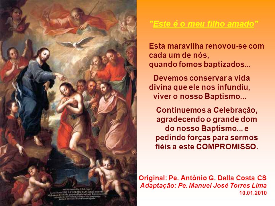 O BAPTISMO tornou-nos: - CRISTÃOS: seguidores de Cristo...