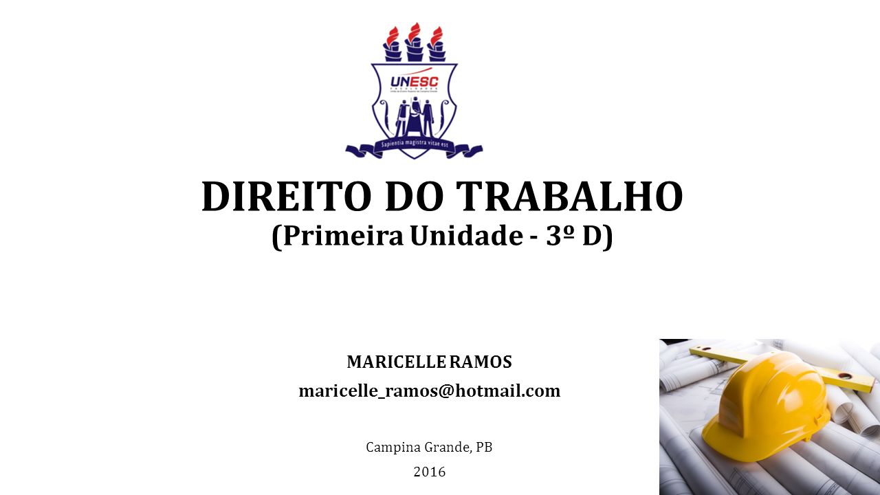DIREITO DO TRABALHO (Primeira Unidade - 3º D) MARICELLE RAMOS Campina Grande, PB 2016