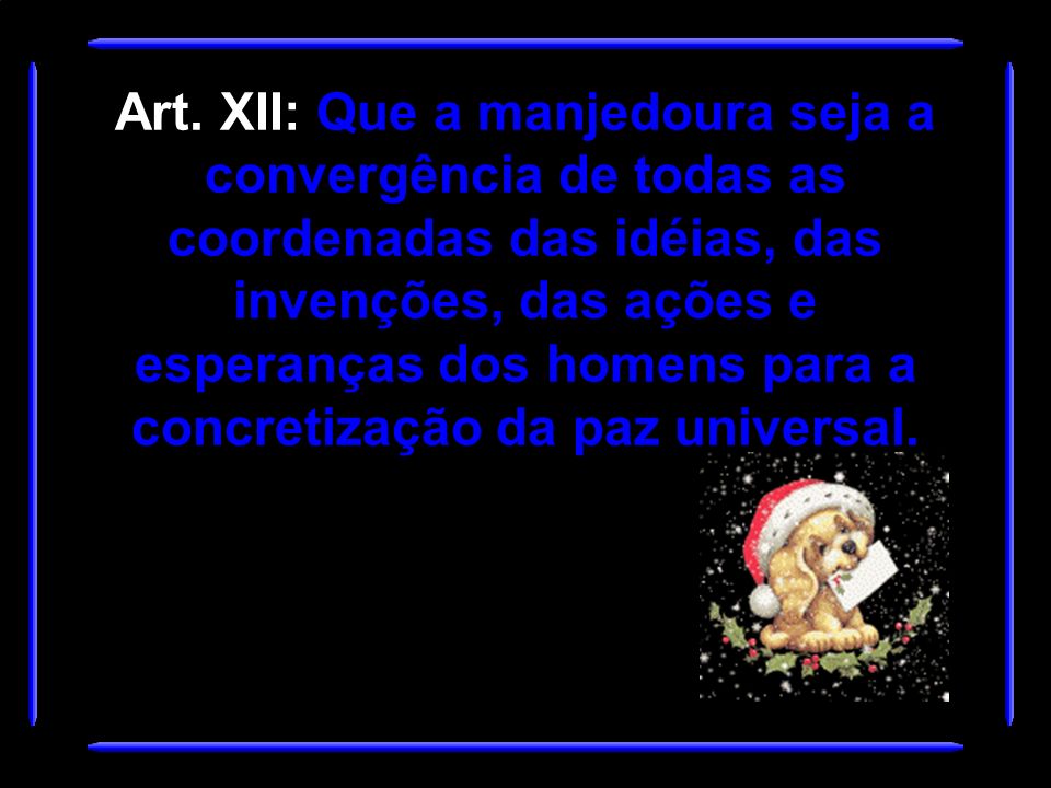 Art. XI: Que o Natal seja um corte no egoísmo.