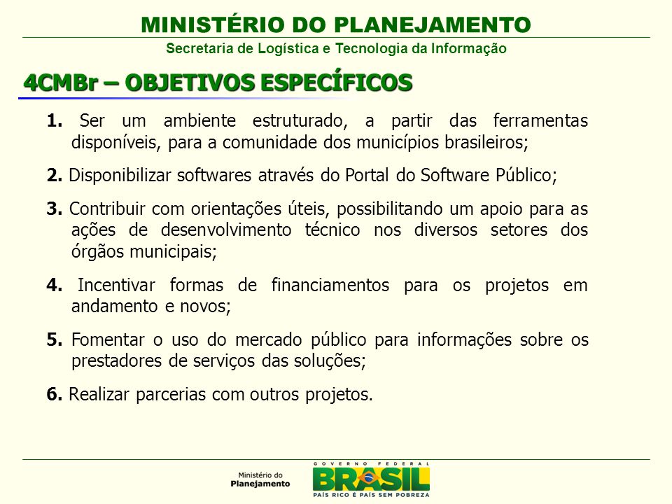 MINISTÉRIO DO PLANEJAMENTO Secretaria de Logística e Tecnologia da Informação 1.