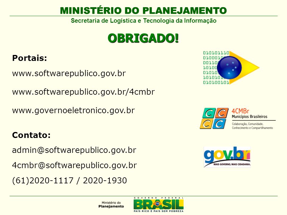 MINISTÉRIO DO PLANEJAMENTO Secretaria de Logística e Tecnologia da Informação OBRIGADO.