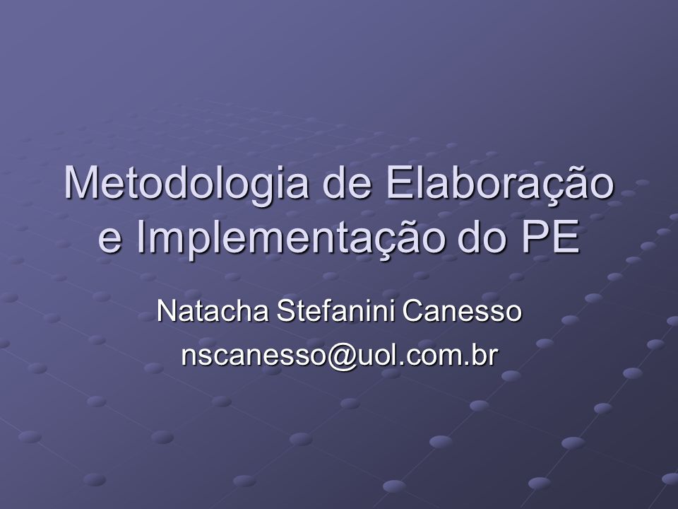 Metodologia de Elaboração e Implementação do PE Natacha Stefanini Canesso