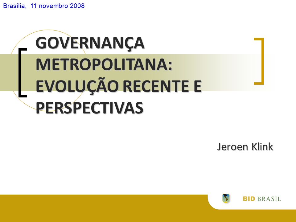 Brasilia 11 Novembro 2008 Jeroen Klink GovernanÇa Metropolitana EvoluÇÃo Recente E 1472