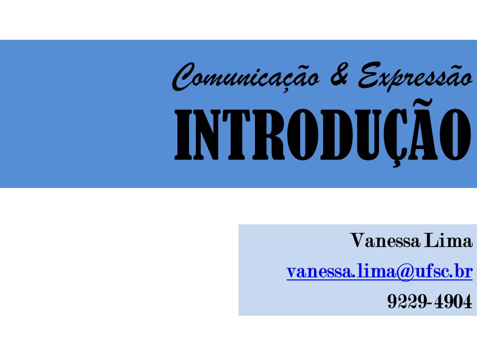 Comunicação & Expressão INTRODUÇÃO Vanessa Lima