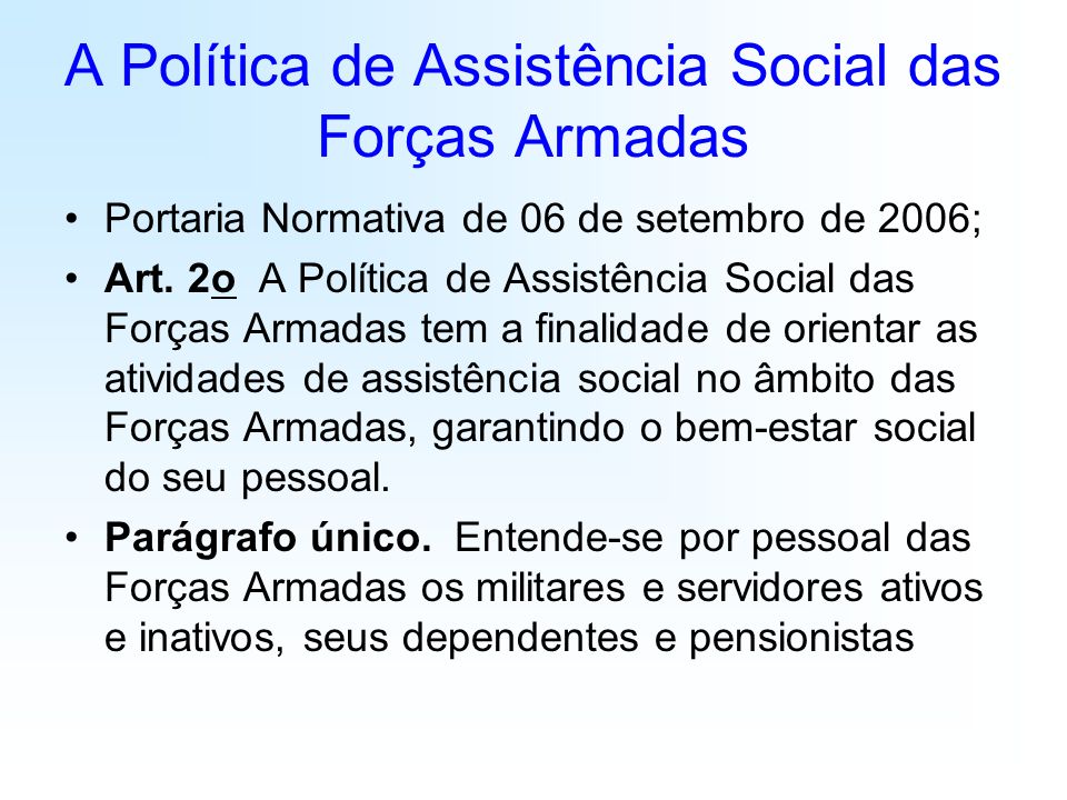 A Política de Assistência Social das Forças Armadas Portaria Normativa de 06 de setembro de 2006; Art.