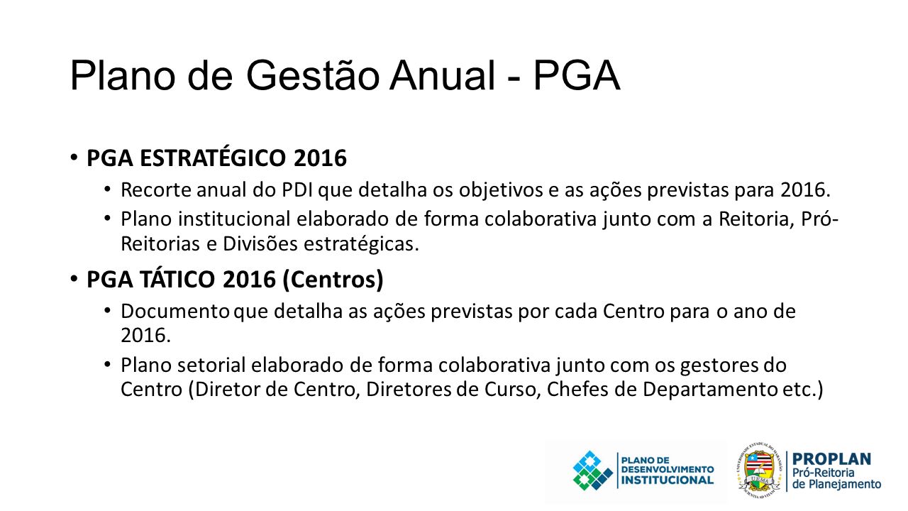 Plano de Gestão Anual - PGA PGA ESTRATÉGICO 2016 Recorte anual do PDI que detalha os objetivos e as ações previstas para 2016.