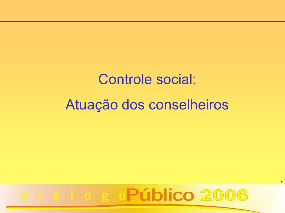 9 Controle social: Atuação dos conselheiros