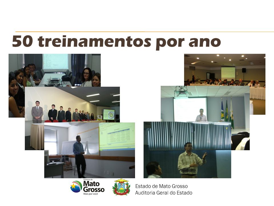 50 treinamentos por ano Estado de Mato Grosso Auditoria Geral do Estado