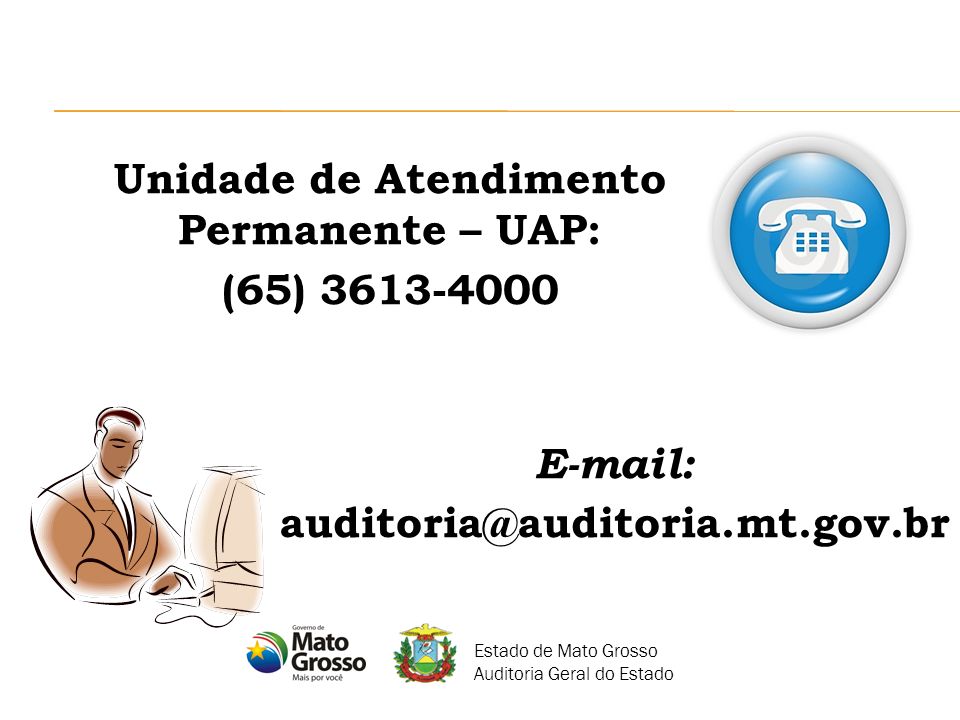Unidade de Atendimento Permanente – UAP: (65) Estado de Mato Grosso Auditoria Geral do Estado