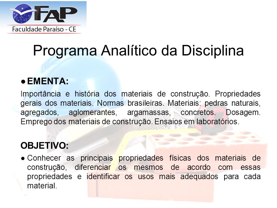 Programa Analítico da Disciplina ●EMENTA: Importância e história dos materiais de construção.