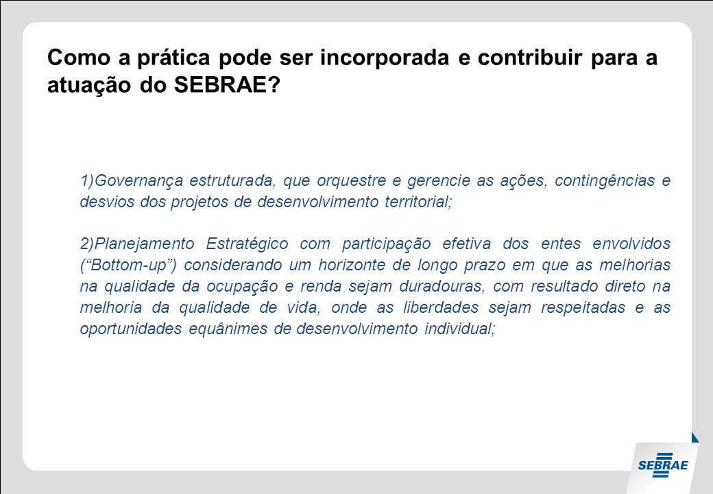 Como a prática pode ser incorporada e contribuir para a atuação do SEBRAE.