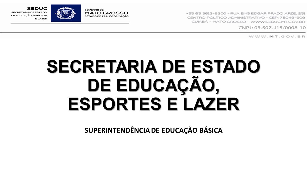 SECRETARIA DE ESTADO DE EDUCAÇÃO, ESPORTES E LAZER SUPERINTENDÊNCIA DE EDUCAÇÃO BÁSICA