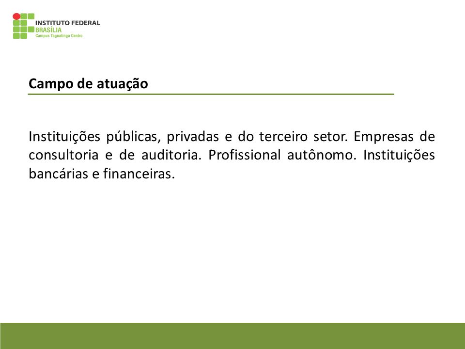 Campo de atuação Instituições públicas, privadas e do terceiro setor.