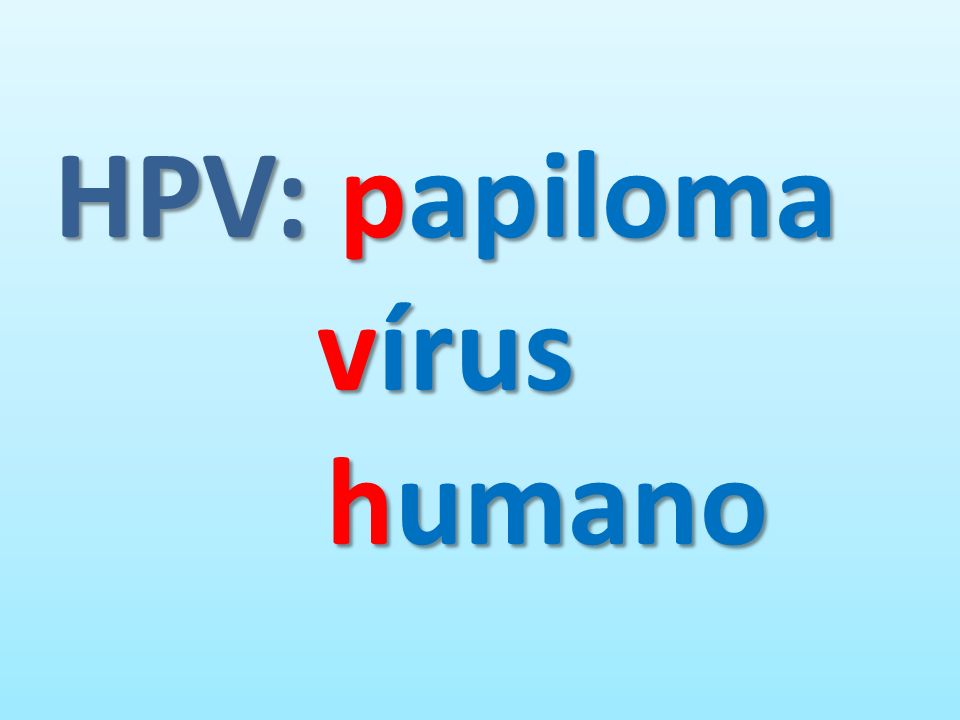 HPV:papiloma vírus humano HPV: papiloma vírus humano