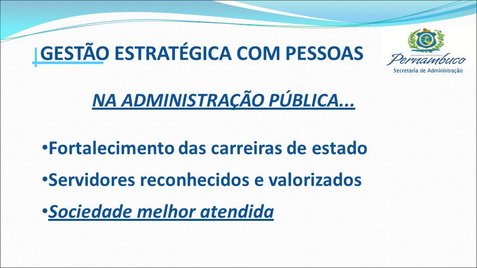 Secretaria de Administração GESTÃO ESTRATÉGICA COM PESSOAS NA ADMINISTRAÇÃO PÚBLICA...