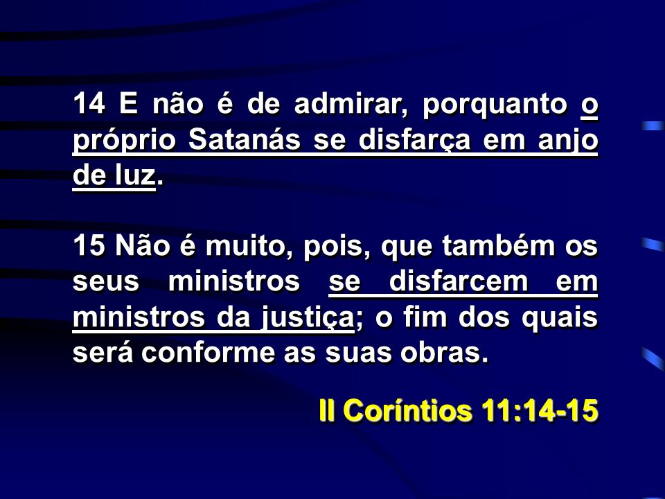 2 Coríntios 11:14 (Satanás se disfarça de anjo de luz) - Bíblia