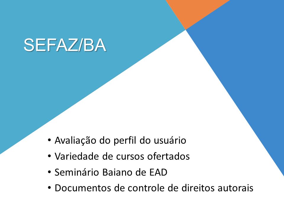 SEFAZ/BA Avaliação do perfil do usuário Variedade de cursos ofertados Seminário Baiano de EAD Documentos de controle de direitos autorais