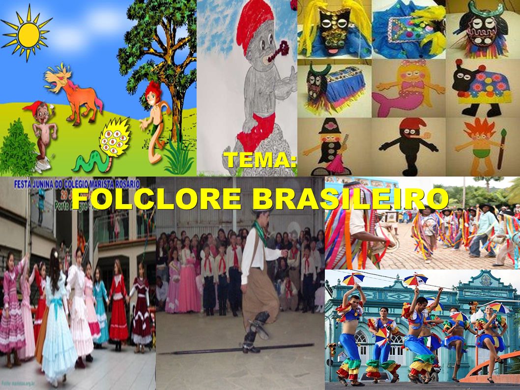 TEMA: FOLCLORE BRASILEIRO