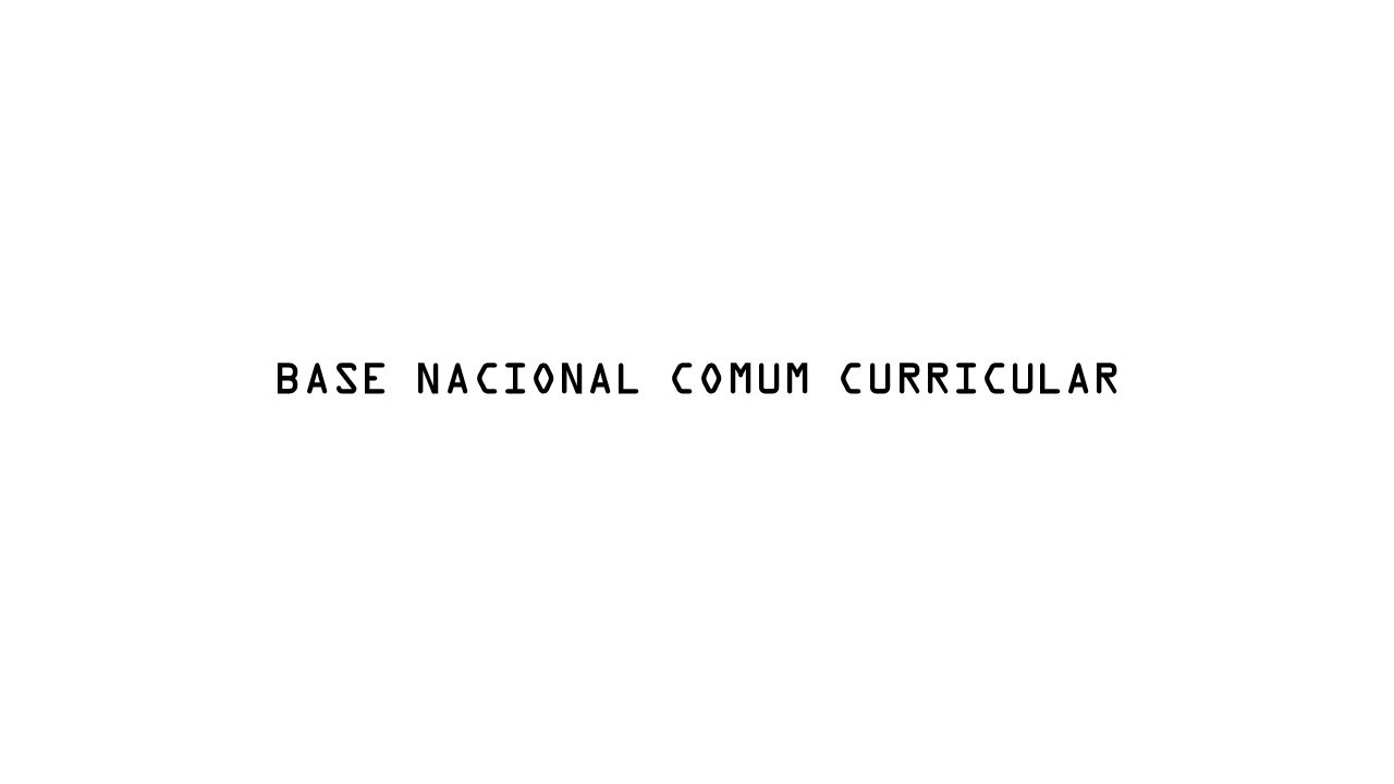 BASE NACIONAL COMUM CURRICULAR