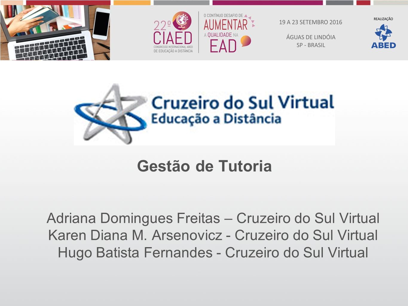 Gestão de Tutoria Adriana Domingues Freitas – Cruzeiro do Sul Virtual Karen Diana M.