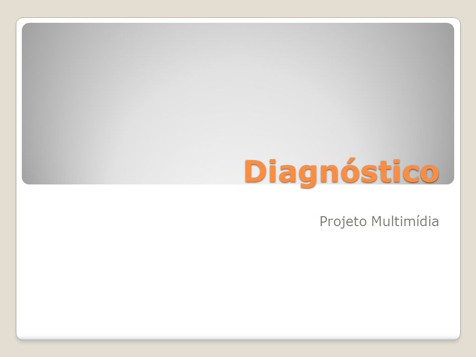 Diagnóstico Projeto Multimídia