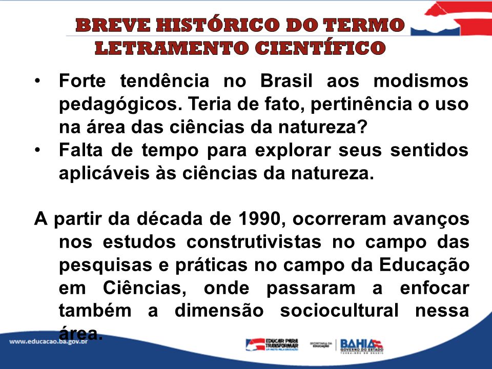 Forte tendência no Brasil aos modismos pedagógicos.