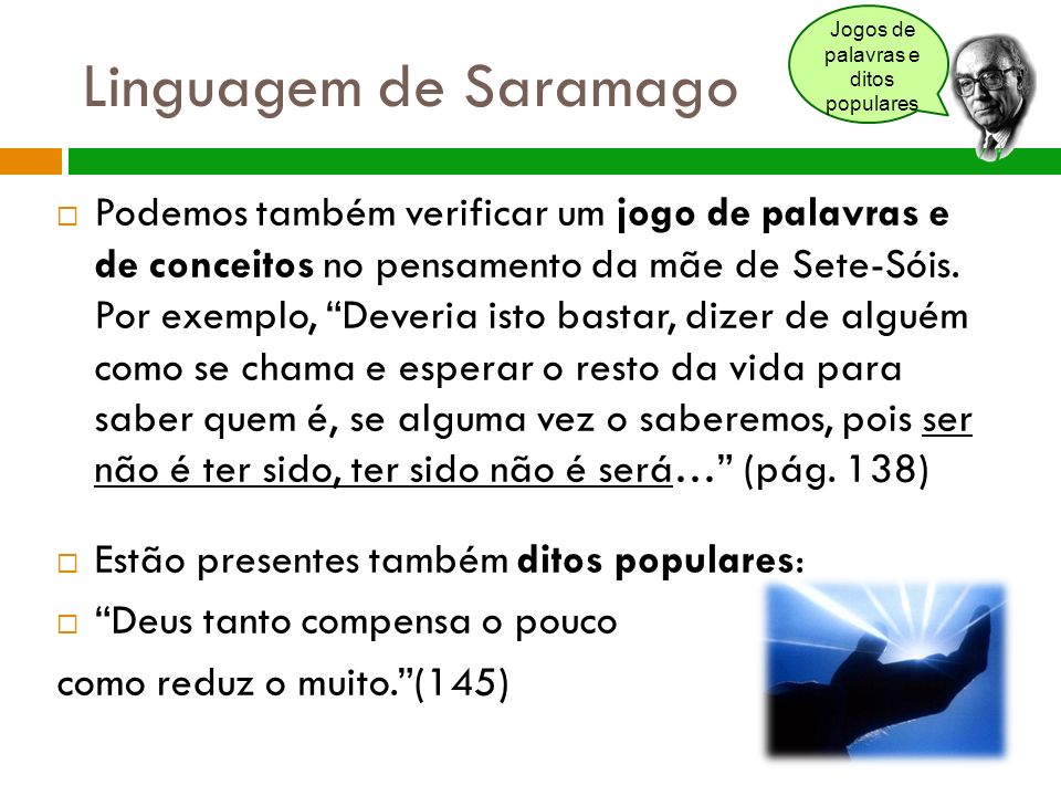 Linguagem de Saramago  Podemos também verificar um jogo de palavras e de conceitos no pensamento da mãe de Sete-Sóis.