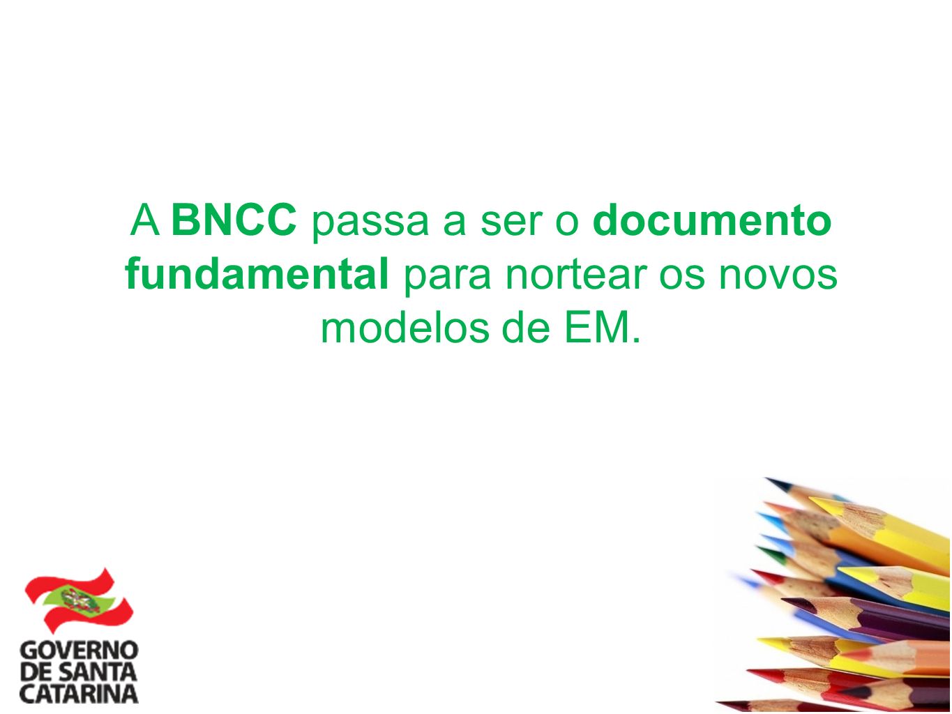A BNCC passa a ser o documento fundamental para nortear os novos modelos de EM.
