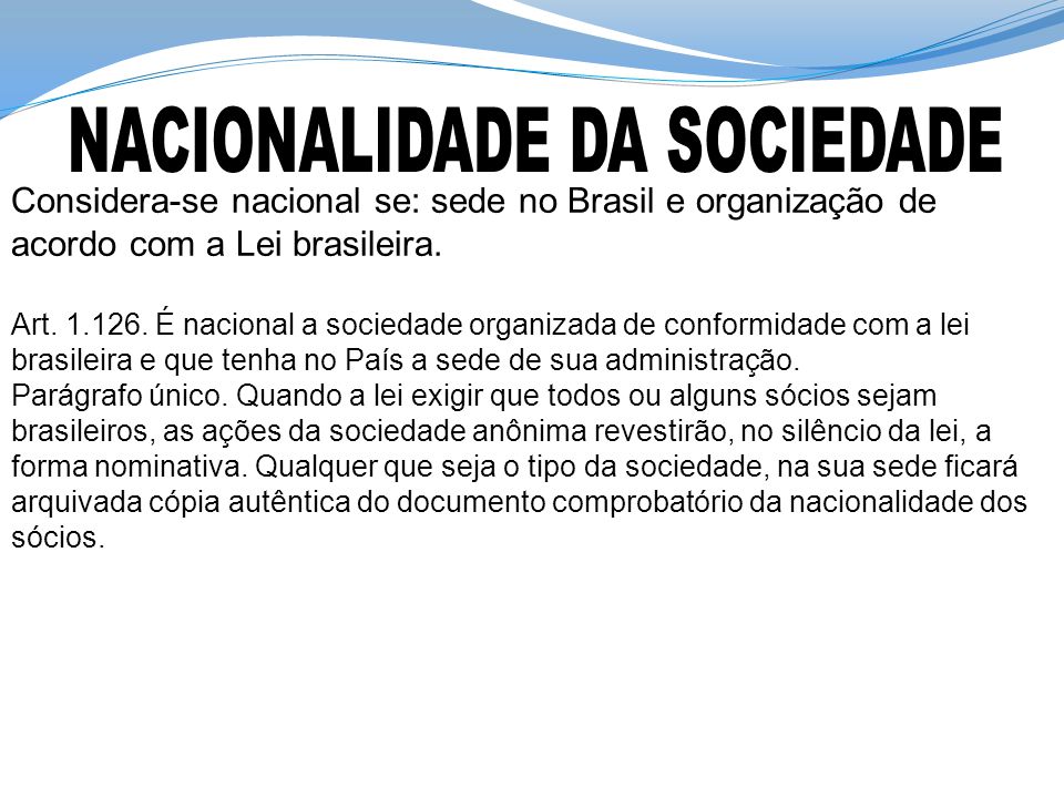 Considera-se nacional se: sede no Brasil e organização de acordo com a Lei brasileira.