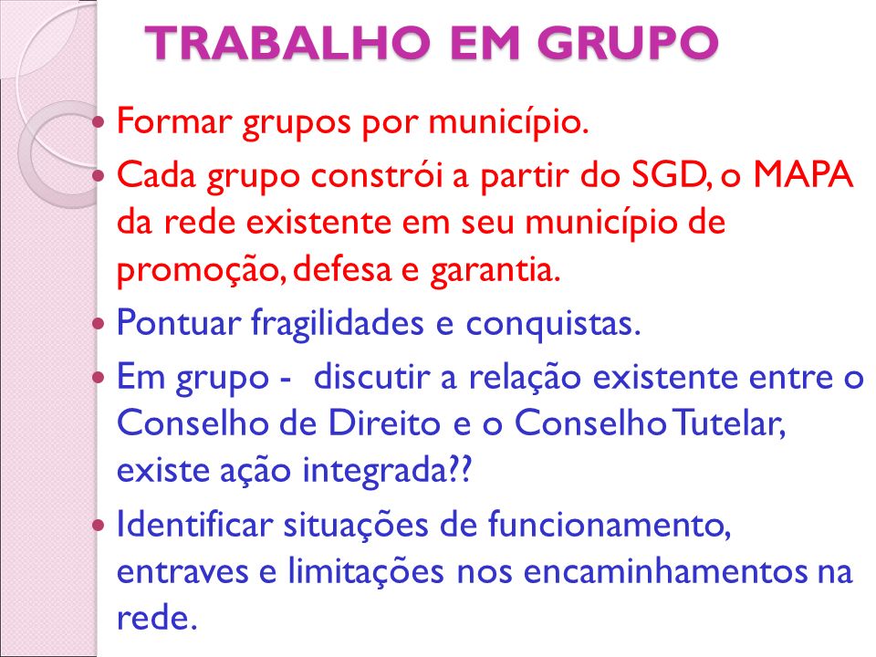 TRABALHO EM GRUPO Formar grupos por município.