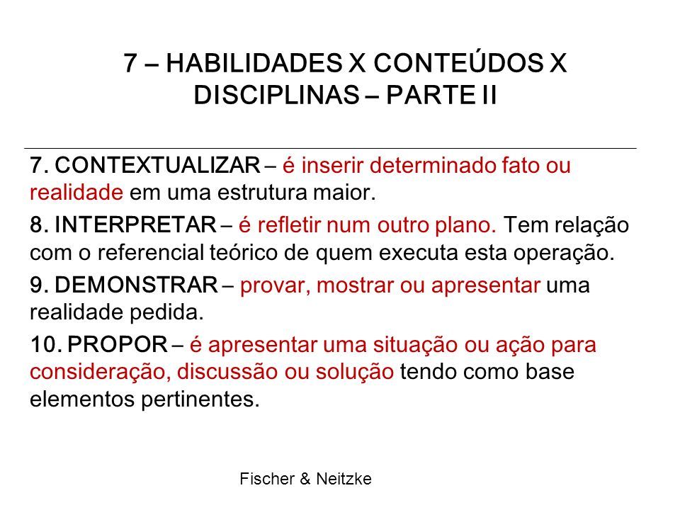 Fischer & Neitzke 7 – HABILIDADES X CONTEÚDOS X DISCIPLINAS – PARTE II 7.