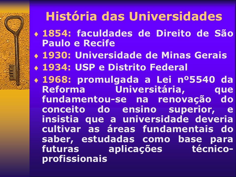  Até 1808:  Até 1808: luso-brasileiros faziam seus estudos superiores na Europa (Universidade de Coimbra).