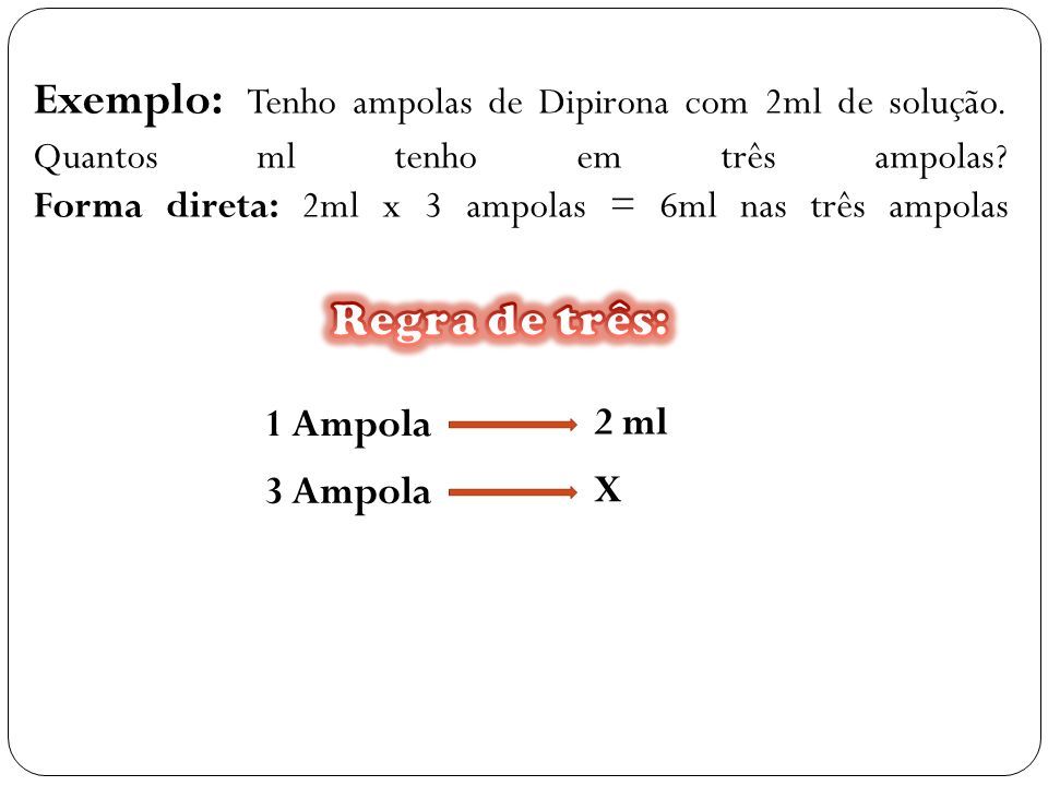 Exemplo: Tenho ampolas de Dipirona com 2ml de solução.